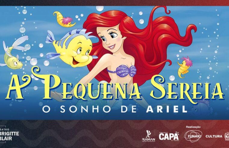 ‘A Pequena Sereia – O Sonho de Ariel’: musical acontece sábado, no Teatro Fashion Mall